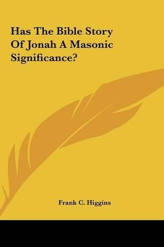 Cover image for Has the Bible Story of Jonah a Masonic Significance?