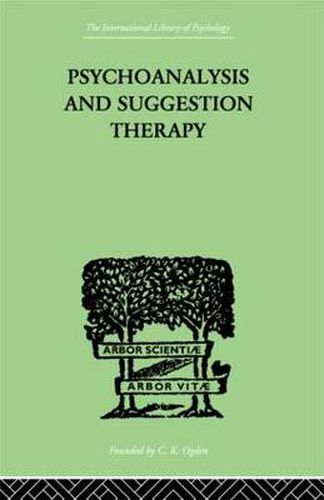 Cover image for Psychoanalysis And Suggestion Therapy: Their Technique, Applications, Results, Limits, Dangers and Excesses