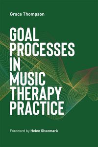 Cover image for Goal Processes in Music Therapy Practice