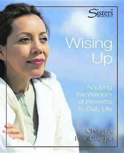 Sisters Bible Study: Wising Up - Video Kit: Applying the Wisdom of Proverbs to Daily Life