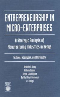 Cover image for Entrepreneurship in Micro-Enterprises: A Strategic Analysis of Manufacturing Industries in Kenya: Textiles, Woodwork, and Metalwork