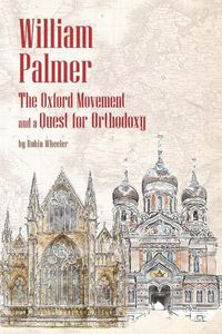 Cover image for William Palmer: The Oxford Movement and a Quest for Orthodoxy