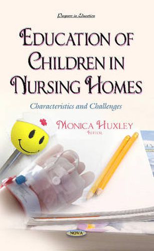 Cover image for Education of Children in Nursing Homes: Characteristics & Challenges