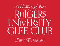 Cover image for A History of the Rutgers University Glee Club