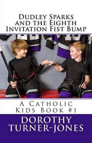 Cover image for Dudley Sparks and the Eighth Invitation Fist Bump: A Catholic Kids Book #1