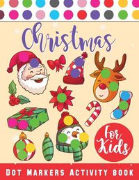 Cover image for Christmas Dot Marker Activity Book for Kids Ages 2-5