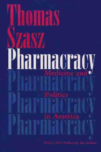 Cover image for Pharmacracy: Medicine and Politics in America