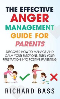 Cover image for The Effective Anger Management Guide for Parents