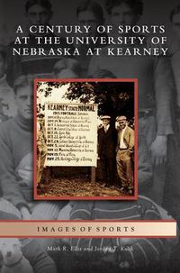Cover image for Century of Sports at the University of Nebraska at Kearney