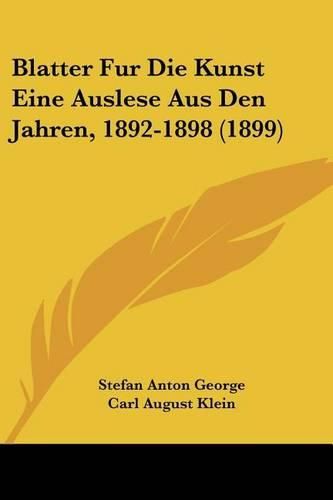 Blatter Fur Die Kunst Eine Auslese Aus Den Jahren, 1892-1898 (1899)