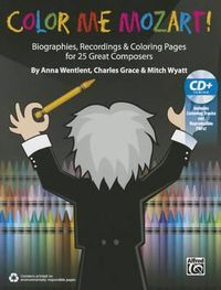 Cover image for Color Me Mozart: Biographies, Recordings, and Coloring Pages for 25 Great Composers