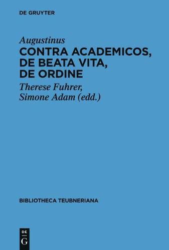 Contra Academicos, De beata vita, De ordine