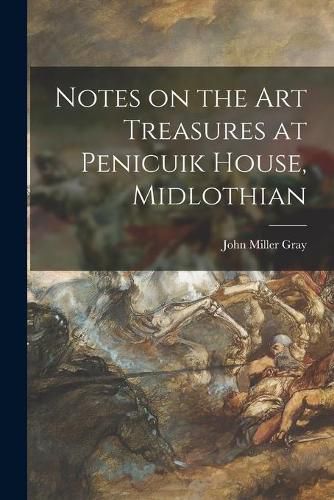 Notes on the Art Treasures at Penicuik House, Midlothian