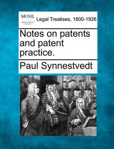 Cover image for Notes on Patents and Patent Practice.