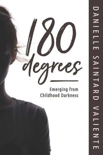 Cover image for 180 Degrees: Emerging from Childhood Darkness