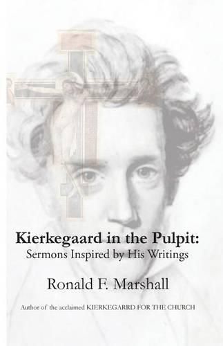 Kierkegaard in the Pulpit: Sermons Inspired by His Writings