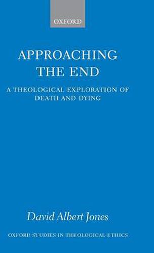 Cover image for Approaching the End: A Theological Exploration of Death and Dying