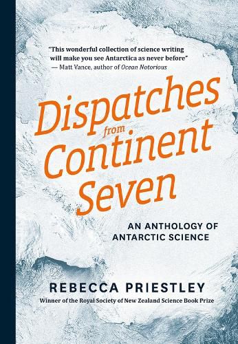 Cover image for Dispatches From Continent Seven: An Anthology Of Antarctic Science