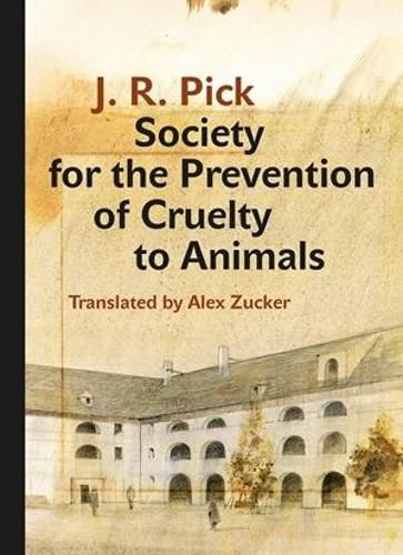 Cover image for Society for the Prevention of Cruelty to Animals: A Humorous - Insofar as That Is Possible - Novella from the Ghetto