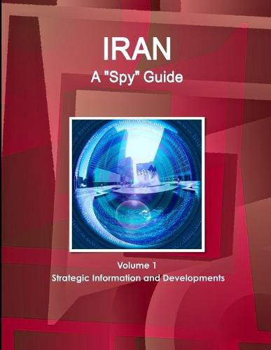 Cover image for Iran A  Spy  Guide Volume 1 Strategic Information and Developments