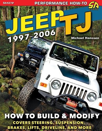 Cover image for Jeep TJ 1997-2006: How to Build & Modify