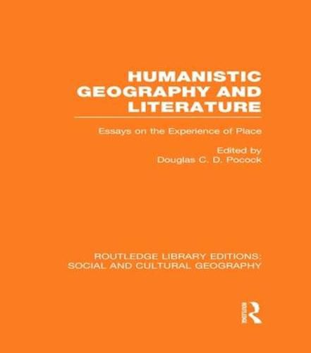 Cover image for Humanistic Geography and Literature (RLE Social & Cultural Geography): Essays on the Experience of Place