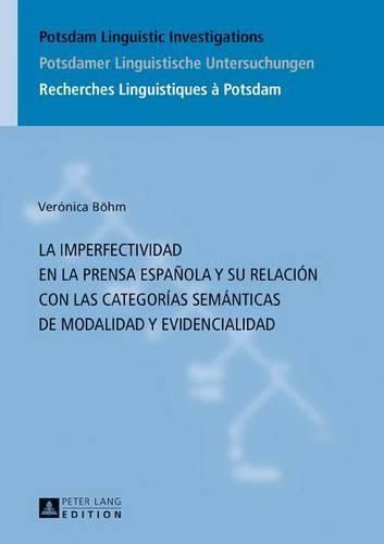 Cover image for La Imperfectividad En La Prensa Espanola Y Su Relacion Con Las Categorias Semanticas de Modalidad Y Evidencialidad