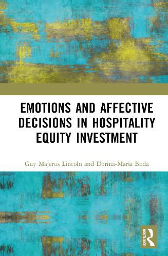 Cover image for Emotions and Affective Decisions in Hospitality Equity Investment