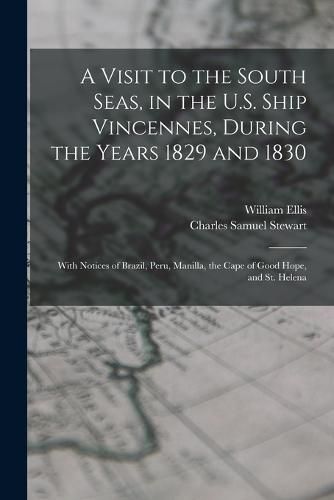 A Visit to the South Seas, in the U.S. Ship Vincennes, During the Years 1829 and 1830