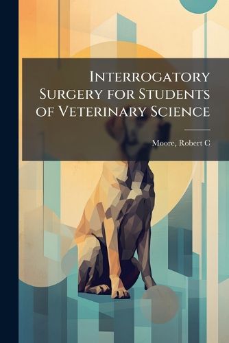 Cover image for Interrogatory Surgery for Students of Veterinary Science