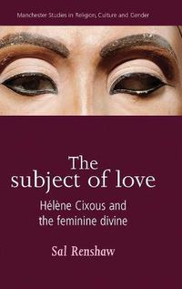 Cover image for The Subject of Love: Helene Cixous and the Feminine Divine
