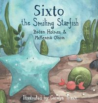 Cover image for Sixto the Smiling Starfish