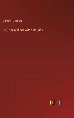 He That Will not When He May