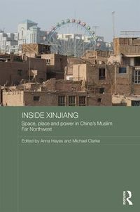 Cover image for Inside Xinjiang: Space, Place and Power in China's Muslim Far Northwest