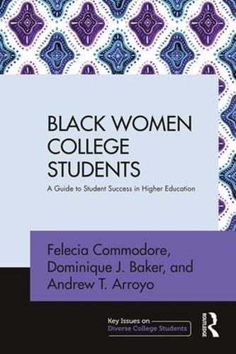 Cover image for Black Women College Students: A Guide to Student Success in Higher Education