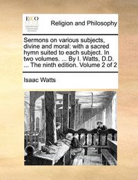 Cover image for Sermons on Various Subjects, Divine and Moral