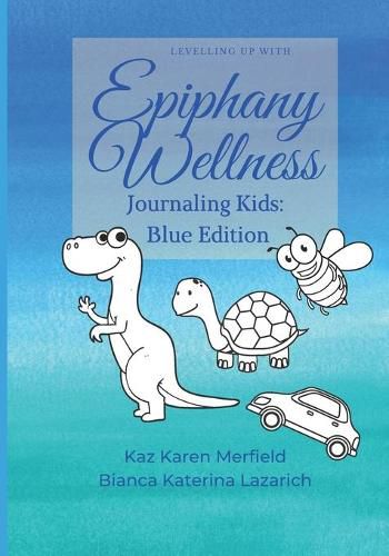 Cover image for Levelling Up with Epiphany Wellness: Journaling Kids: Blue Edition