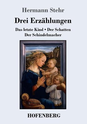 Drei Erzahlungen: Das letzte Kind / Der Schatten / Der Schindelmacher