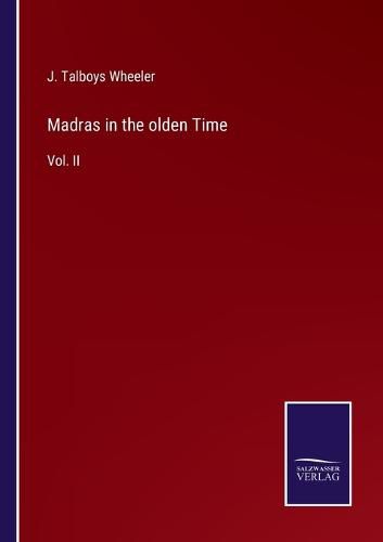 Madras in the olden Time: Vol. II