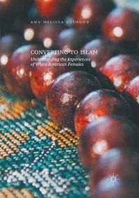 Cover image for Converting to Islam: Understanding the Experiences of White American Females