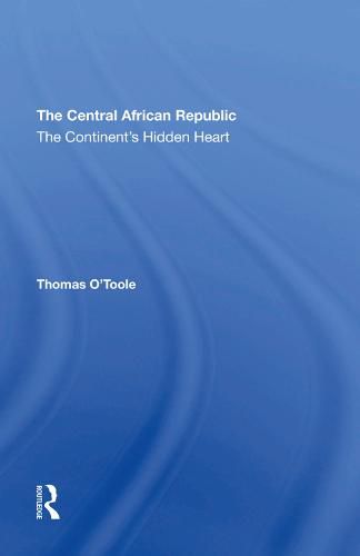 The Central African Republic: The Continent's Hidden Heart