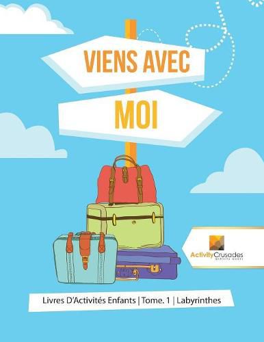 Viens Avec Moi: Livres D'Activites Enfants Tome. 1 Labyrinthes