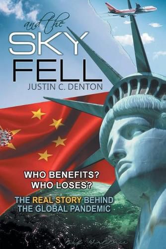 Cover image for and the Sky Fell: Who Benefits? Who Loses? The Real Story Behind the Global Pandemic