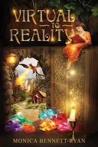 Cover image for VIRTUAL to REALITY - Illustrated - For ages 9 to 99