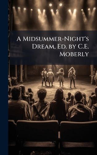 Cover image for A Midsummer-Night's Dream, Ed. by C.E. Moberly