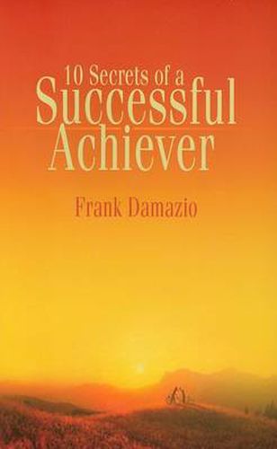 Cover image for 10 Secrets of a Successful Achiever: Living the Life God Intended for You