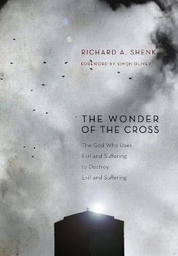 Cover image for The Wonder of the Cross: The God Who Uses Evil and Suffering to Destroy Evil and Suffering