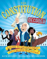 Cover image for The Constitution Decoded: A Guide to the Document That Shapes Our Nation