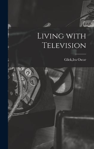 Cover image for Living With Television