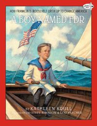Cover image for A Boy Named FDR: How Franklin D. Roosevelt Grew Up to Change America